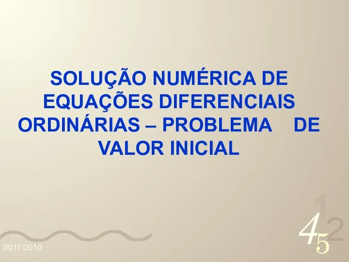 SOLUÇÃO NUMÉRICA DE EQUAÇÕES DIFERENCIAIS ORDINÁRIAS – PROBLEMA DE VALOR INICIAL