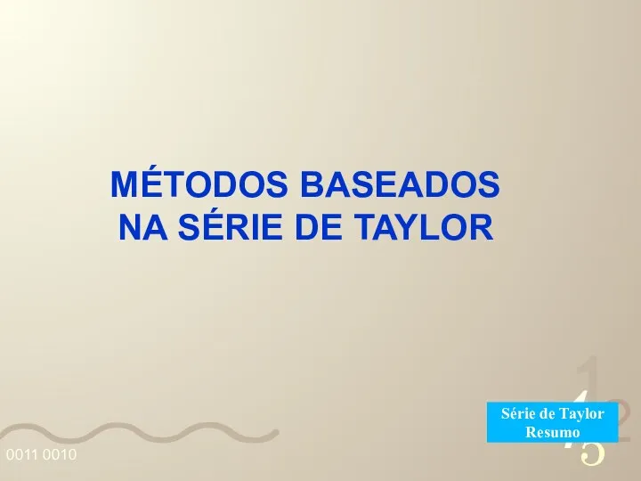 MÉTODOS BASEADOS NA SÉRIE DE TAYLOR Série de Taylor Resumo