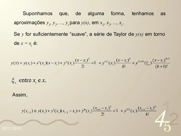 Suponhamos que, de alguma forma, tenhamos as aproximações y1, y2, ...,