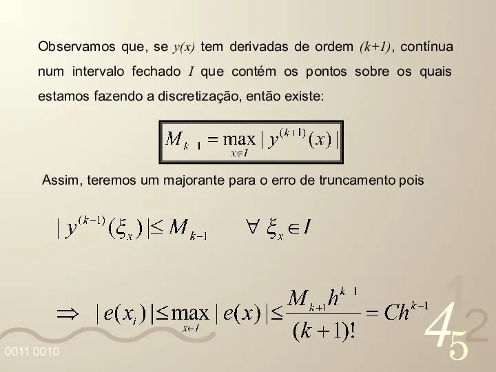 Observamos que, se y(x) tem derivadas de ordem (k+1), contínua num