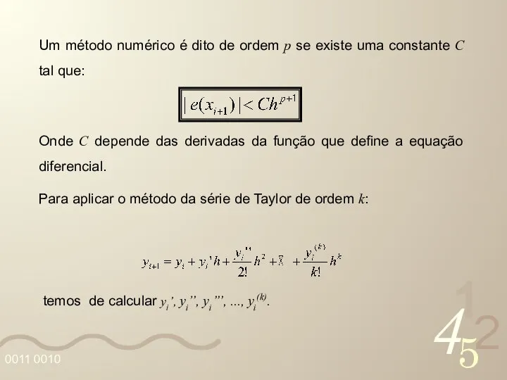 Um método numérico é dito de ordem p se existe uma