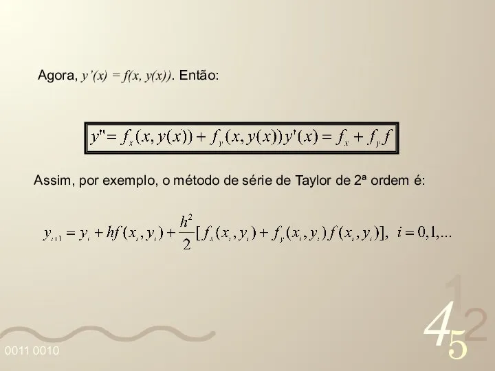 Agora, y’(x) = f(x, y(x)). Então: Assim, por exemplo, o método