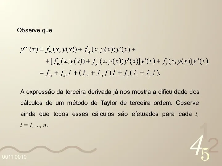 A expressão da terceira derivada já nos mostra a dificuldade dos