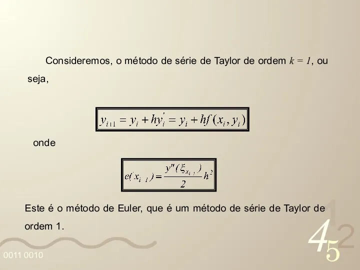 Consideremos, o método de série de Taylor de ordem k =