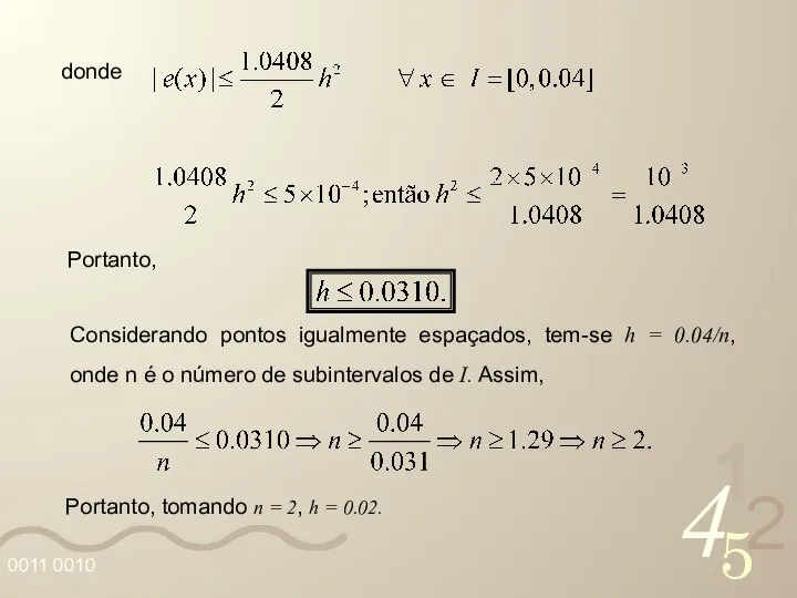 donde Portanto, Considerando pontos igualmente espaçados, tem-se h = 0.04/n, onde