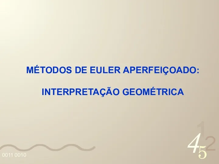 MÉTODOS DE EULER APERFEIÇOADO: INTERPRETAÇÃO GEOMÉTRICA