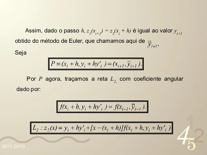 Assim, dado o passo h, z1(xi+1) = z1(xi + h) é