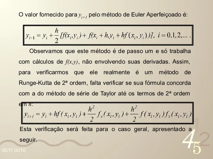 O valor fornecido para yi+1 pelo método de Euler Aperfeiçoado é: