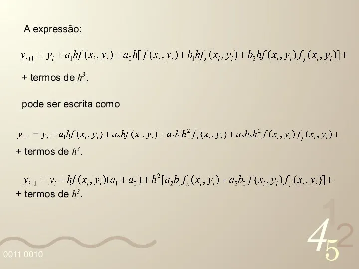 + termos de h3. A expressão: pode ser escrita como +