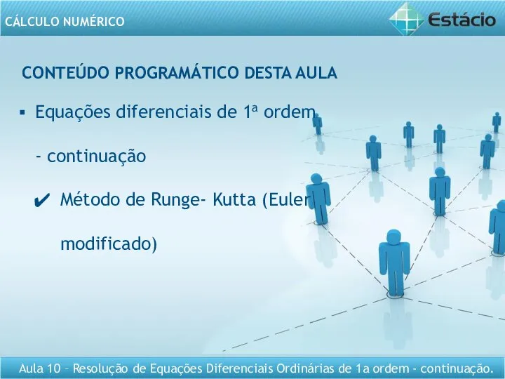 CONTEÚDO PROGRAMÁTICO DESTA AULA Equações diferenciais de 1a ordem - continuação