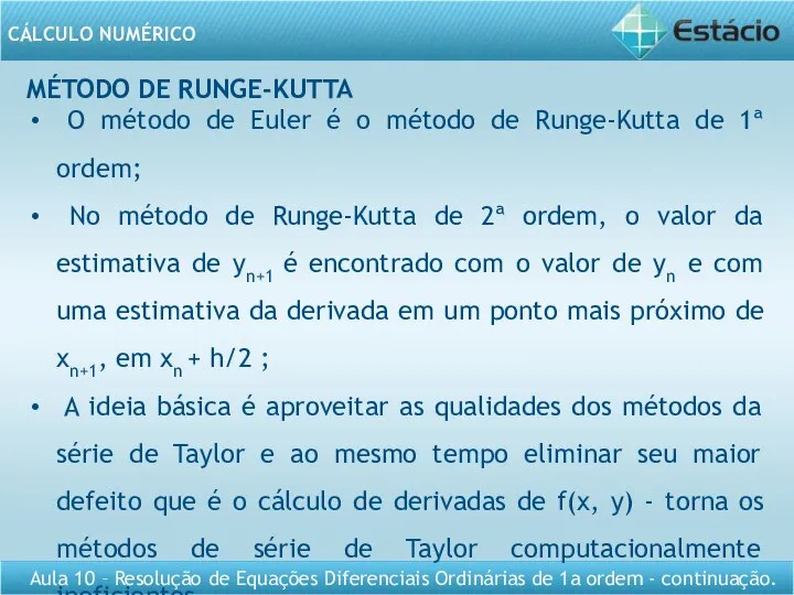 MÉTODO DE RUNGE-KUTTA O método de Euler é o método de