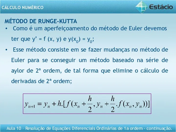 MÉTODO DE RUNGE-KUTTA Como é um aperfeiçoamento do método de Euler