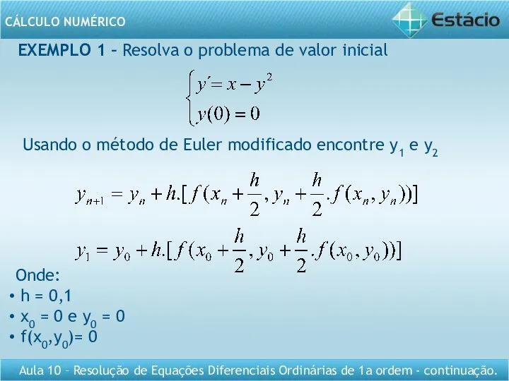 EXEMPLO 1 – Resolva o problema de valor inicial Usando o