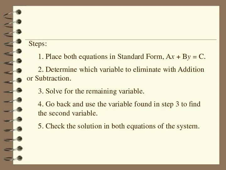 Steps: 1. Place both equations in Standard Form, Ax + By