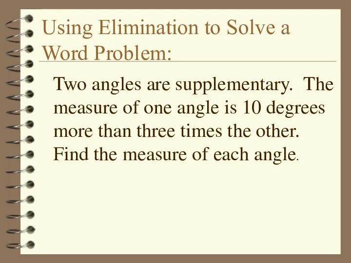 Using Elimination to Solve a Word Problem: Two angles are supplementary.