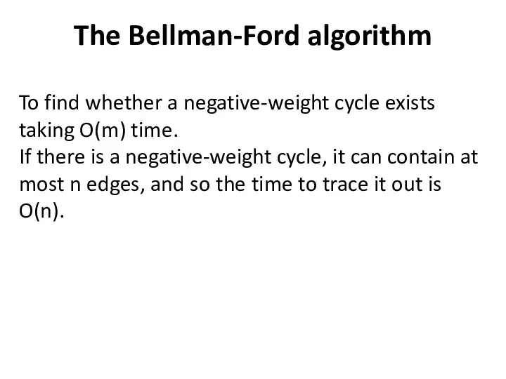 The Bellman-Ford algorithm To find whether a negative-weight cycle exists taking