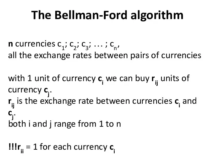 The Bellman-Ford algorithm n currencies c1; c2; c3; … ; cn,