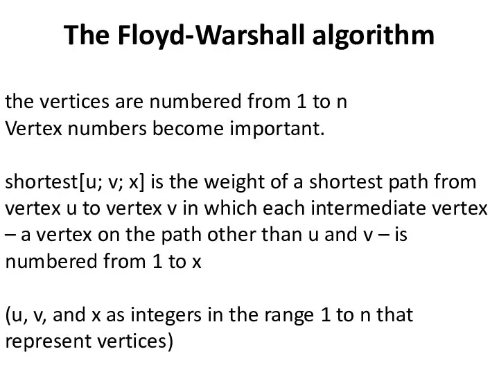 The Floyd-Warshall algorithm the vertices are numbered from 1 to n