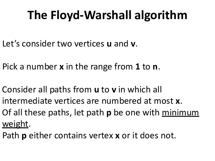 The Floyd-Warshall algorithm Let’s consider two vertices u and v. Pick