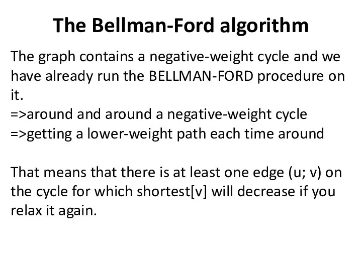 The Bellman-Ford algorithm The graph contains a negative-weight cycle and we