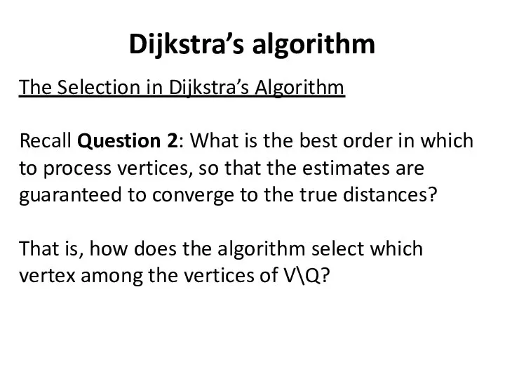 Dijkstra’s algorithm The Selection in Dijkstra’s Algorithm Recall Question 2: What