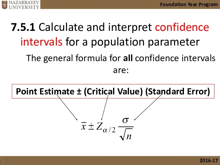 The general formula for all confidence intervals are: Point Estimate ±