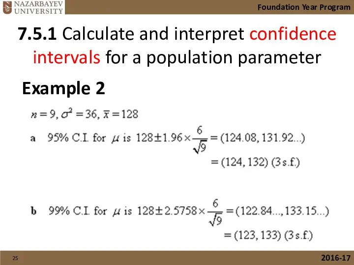 7.5.1 Calculate and interpret confidence intervals for a population parameter Foundation Year Program 2016-17 Example 2