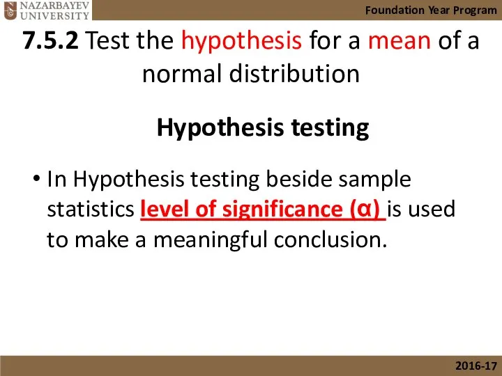 In Hypothesis testing beside sample statistics level of significance (α) is