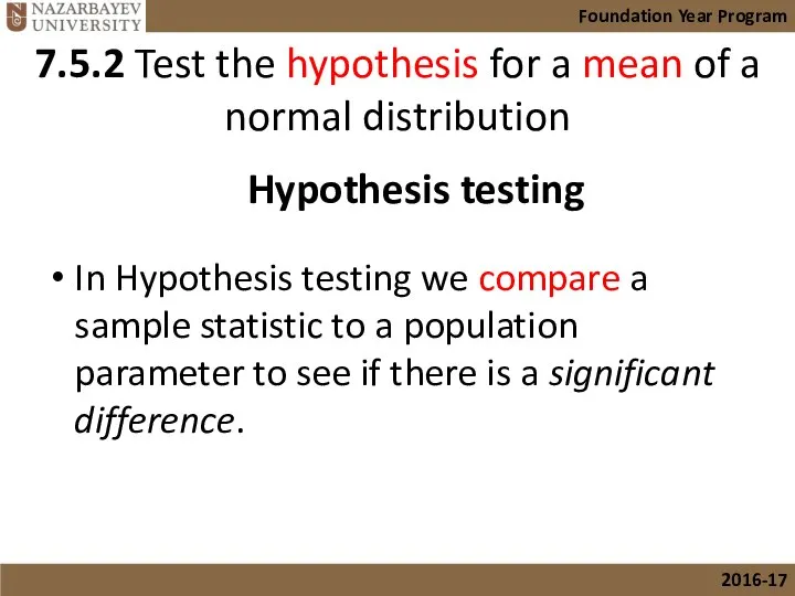 In Hypothesis testing we compare a sample statistic to a population