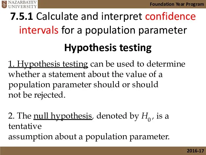 1. Hypothesis testing can be used to determine whether a statement