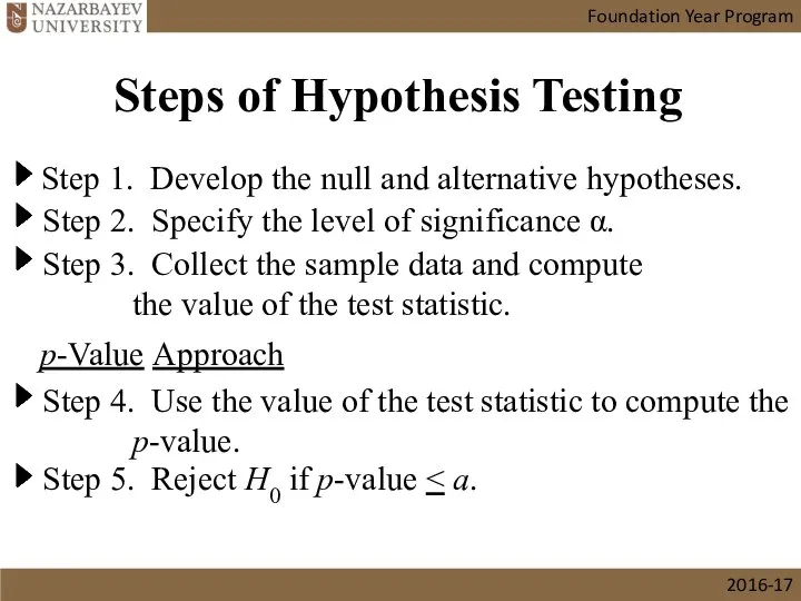 Step 1. Develop the null and alternative hypotheses. Step 2. Specify