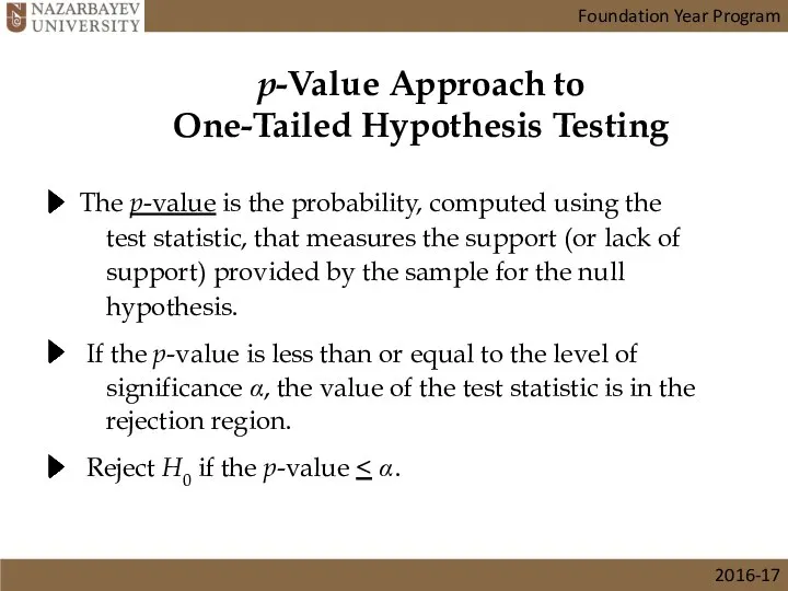 p-Value Approach to One-Tailed Hypothesis Testing Reject H0 if the p-value