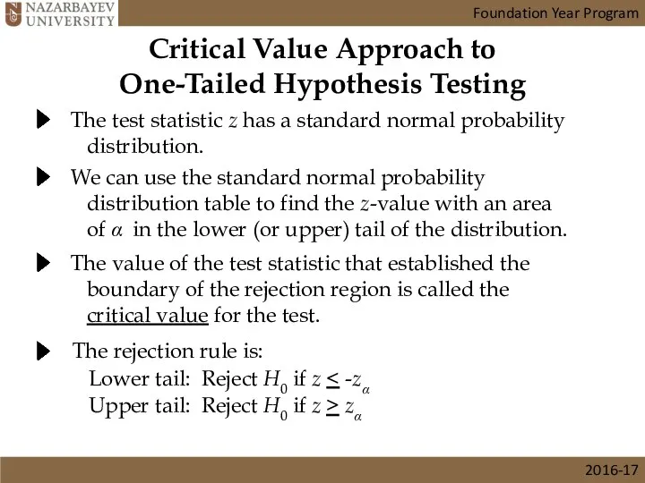 Critical Value Approach to One-Tailed Hypothesis Testing The test statistic z