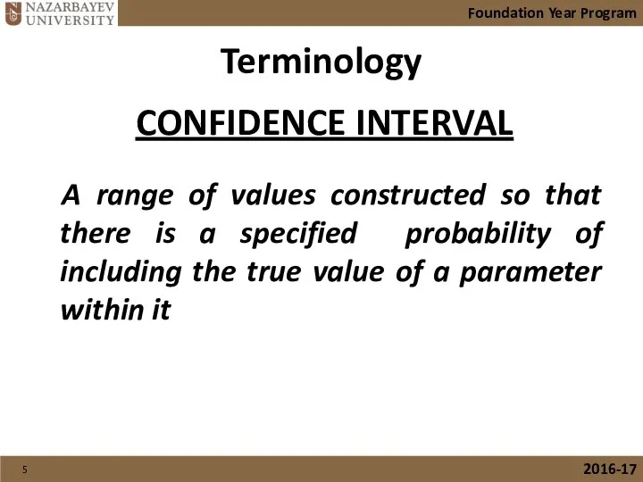 Terminology A range of values constructed so that there is a