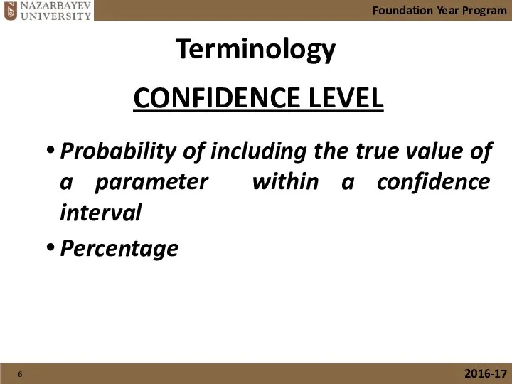 Terminology Probability of including the true value of a parameter within