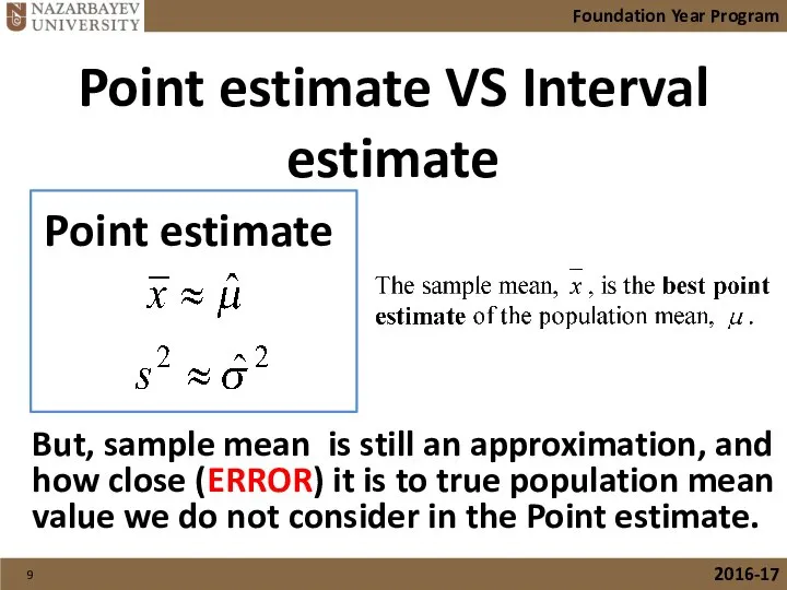 Point estimate VS Interval estimate Point estimate Foundation Year Program 2016-17