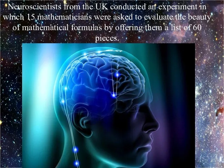 Neuroscientists from the UK conducted an experiment in which 15 mathematicians