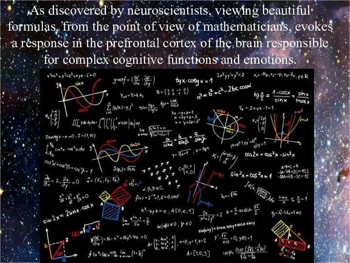 As discovered by neuroscientists, viewing beautiful formulas, from the point of