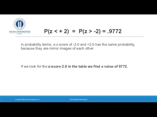 P(z -2) = .9772 In probability terms, a z-score of -2.0