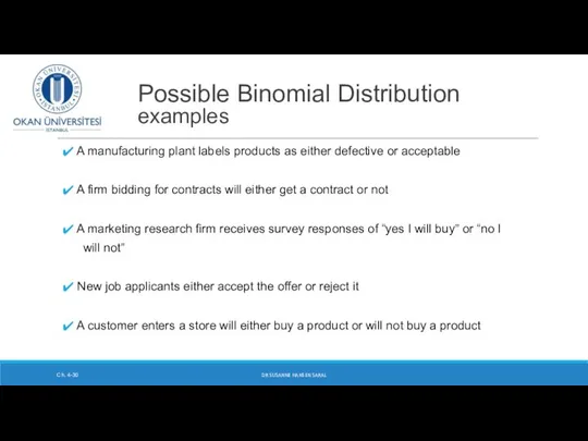 Possible Binomial Distribution examples A manufacturing plant labels products as either