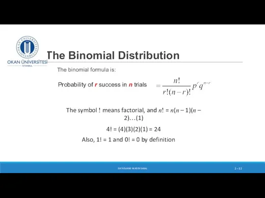 The Binomial Distribution The binomial formula is: 2 – The symbol