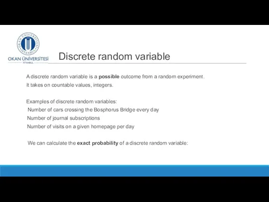 Discrete random variable A discrete random variable is a possible outcome