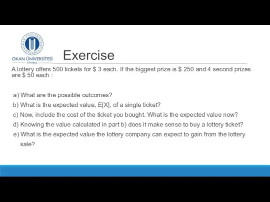 Exercise A lottery offers 500 tickets for $ 3 each. If