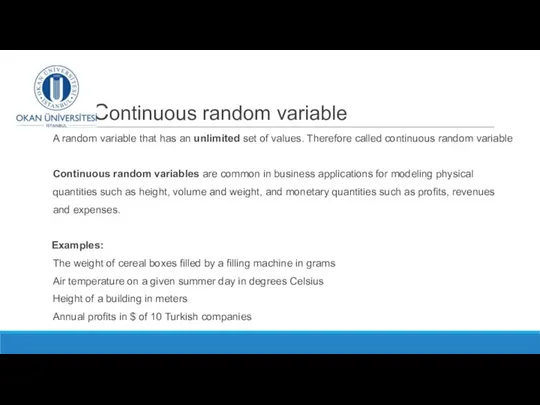 Continuous random variable A random variable that has an unlimited set