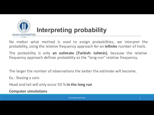 Interpreting probability No matter what method is used to assign probabilities,