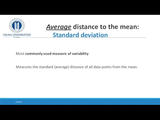 Average distance to the mean: Standard deviation Most commonly used measure