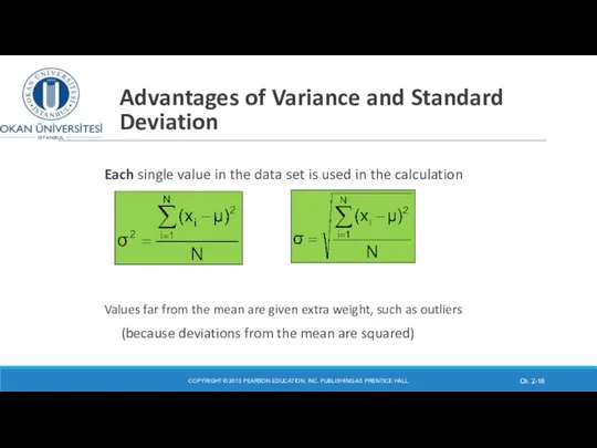 Advantages of Variance and Standard Deviation Each single value in the