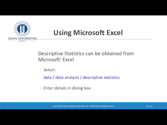 Using Microsoft Excel Descriptive Statistics can be obtained from Microsoft® Excel