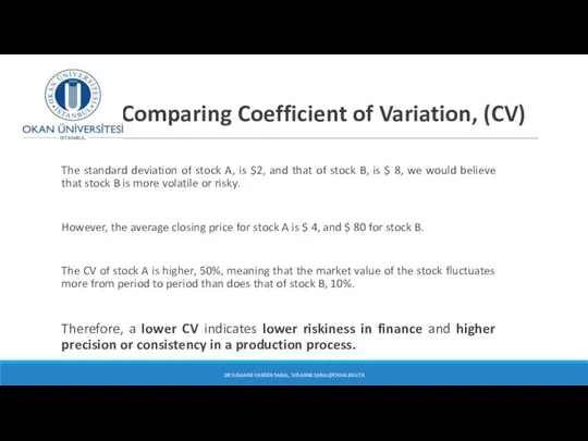 Comparing Coefficient of Variation, (CV) The standard deviation of stock A,
