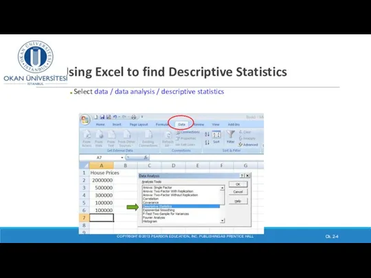 Using Excel to find Descriptive Statistics COPYRIGHT © 2013 PEARSON EDUCATION,